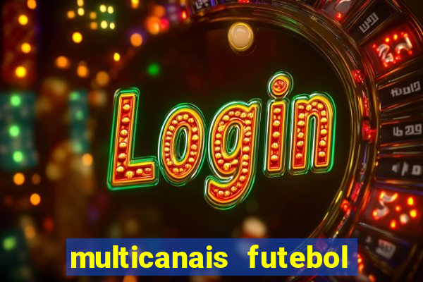 multicanais futebol ao vivo